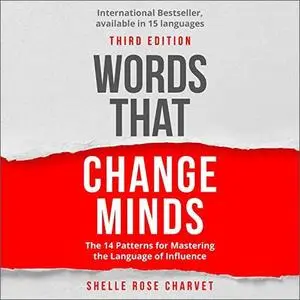 Words That Change Minds: The 14 Patterns for Mastering the Language of Influence [Audiobook]