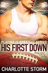 His First Down: A Secretly Gay Sports Romance (Playing It Straight)