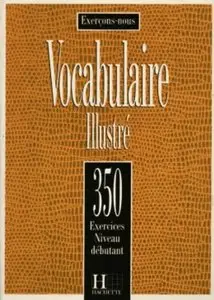 Filpa Ekvall Proiul, "Vocabulaire Illustré - 350 exercices - Niveau débutant"