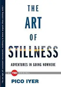 The Art of Stillness: Adventures in Going Nowhere (Repost)