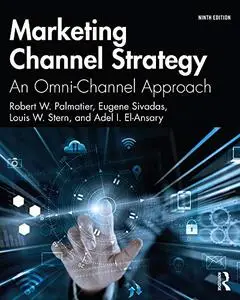 Marketing Channel Strategy: An Omni-Channel Approach, 9th Edition