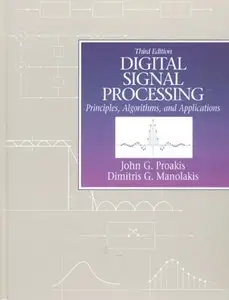 Digital Signal Processing: Principles, Algorithms and Applications (Repost)