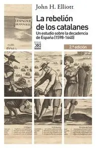 «La rebelión de los catalanes (2.ª Edición)» by John H. Elliott