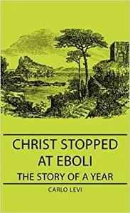 Christ Stopped at Eboli - The Story of a Year