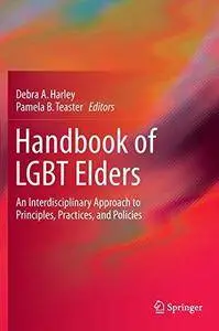 Handbook of LGBT Elders: An Interdisciplinary Approach to Principles, Practices, and Policies (Repost)