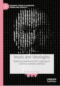 Incels and Ideologies Exploring: How Incels Use Language to Construct Gender and Race
