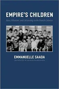 Empire's Children: Race, Filiation, And Citizenship In The French Colonies