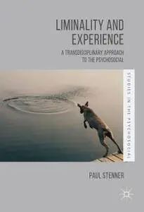Liminality and Experience: A Transdisciplinary Approach to the Psychosocial