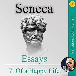 «Essays 7: Of a Happy Life» by Seneca