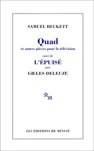 Samuel Beckett, "Quad et autres pièces pour la télévision : L'Épuisé par Gilles Deleuze"