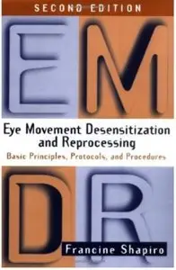 Eye Movement Desensitization and Reprocessing: Basic Principles, Protocols, and Procedures (2nd Edition)