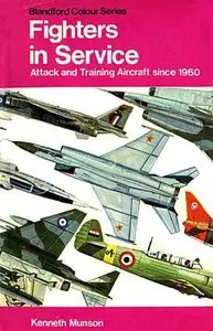 Fighters in Service: Attack and Training Aircraft Since 1960 (The pocket encyclopaedia of world aircraft in colour) (Repost)