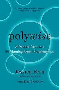Polywise: A Deeper Dive Into Navigating Open Relationships