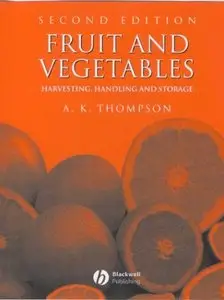 Fruit and Vegetables: Harvesting, Handling and Storage by A. K. Thompson (Repost)
