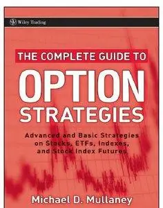 The Complete Guide to Option Strategies: Advanced and Basic Strategies on Stocks, ETFs, Indexes and Stock Index Future (repost)