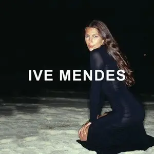 Ive Mendes - Ive Mendes (Deluxe Edition) (2014)