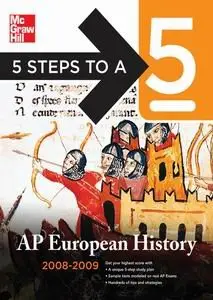 5 Steps to a 5 AP European History, 2008- Edition (5 Steps to a 5 on the Advanced Placement Examinations)