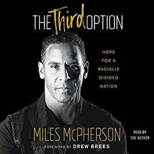 The Third Option: Hope for a Racially Divided Nation [Audiobook]