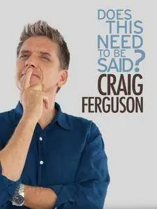 Craig Ferguson: Does This Need to Be Said? (2011)