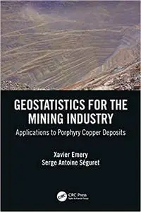 Geostatistics for the Mining Industry: Applications to Porphyry Copper Deposits