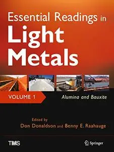 Essential Readings in Light Metals, Alumina and Bauxite, Volume 1 (Repost)