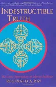 Indestructible Truth: The Living Spirituality of Tibetan Buddhism (repost)