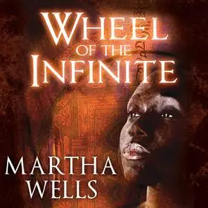 «Wheel of the Infinite» by Martha Wells