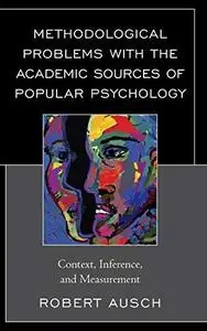 Methodological Problems with the Academic Sources of Popular Psychology: Context, Inference, and Measurement