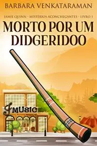 «Morto Por Um Didgeridoo» by Barbara Venkataraman