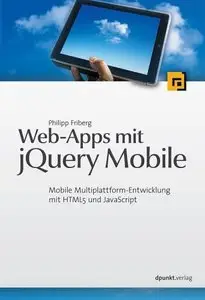 Web-Apps mit jQuery Mobile: Mobile Multiplattform-Entwicklung mit HTML5 und JavaScript