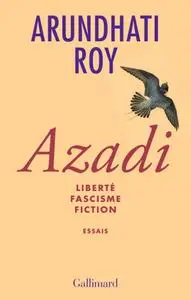 Arundhati Roy, "Azadi : Liberté - Fascisme - Fiction"