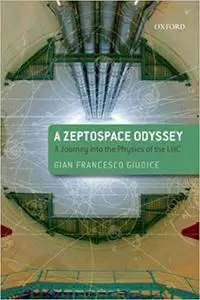 A Zeptospace Odyssey: A Journey into the Physics of the LHC (Repost)