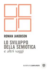 Roman Jakobson - Lo sviluppo della semiotica e altri saggi