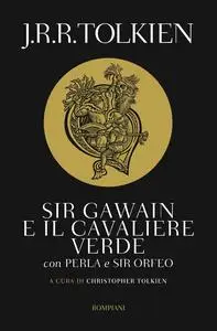 J.R.R. Tolkien - Sir Gawain e il cavaliere verde. Perla e sir Orfeo