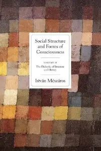 Social Structure and Forms of Conciousness, Volume 2: The Dialectic of Structure and History (repost)