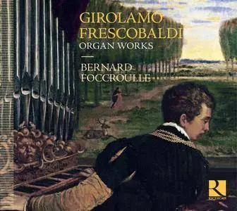 Bernard Foccroulle - Frescobaldi: Organ Works (2017)
