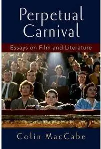 Perpetual Carnival: Essays on Film and Literature [Repost]