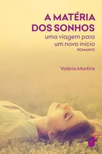 «A matéria dos sonhos» by Valéria Martins