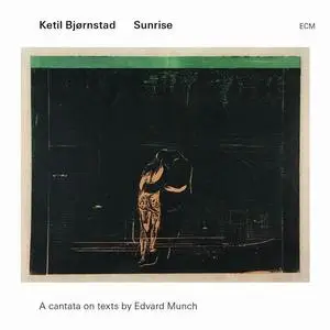 Ketil Bjørnstad - Sunrise: A Cantata on Texts by Edvard Munch (2013)