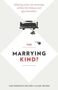 The Marrying Kind?: Debating Same-Sex Marriage within the Lesbian and Gay Movement