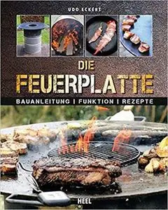 Feuerplatte: Bauanleitung - Funktion - Rezepte