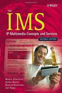 The IMS: IP Multimedia Concepts and Services, Second Edition