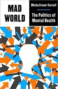 Mad World: The Politics of Mental Health