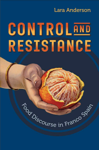 Control and Resistance : Food Discourse in Franco Spain