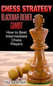 Chess Strategy Blackmar-Diemer Gambit: How to Beat Intermediate Chess Players