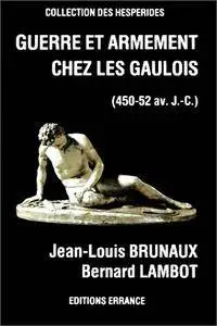 Jean-Louis Brunaux, Bernard Lambot, "Armement et guerre chez les Gaulois (450-52 avant J.-C.)"