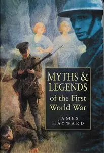 Myths and Legends of the First World War
