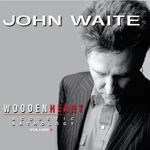 John Waite - Wooden Heart Vol. 2 (Acoustic Anthology) (2017)