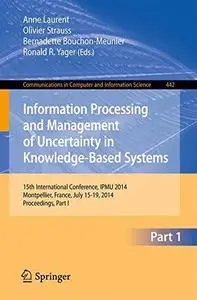 Information Processing and Management of Uncertainty in Knowledge-Based Systems: 15th International Conference, IPMU 2014, Mont