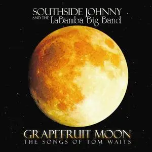 Southside Johnny with LaBamba's Big Band - Grapefruit Moon: The Songs of Tom Waits (2008)